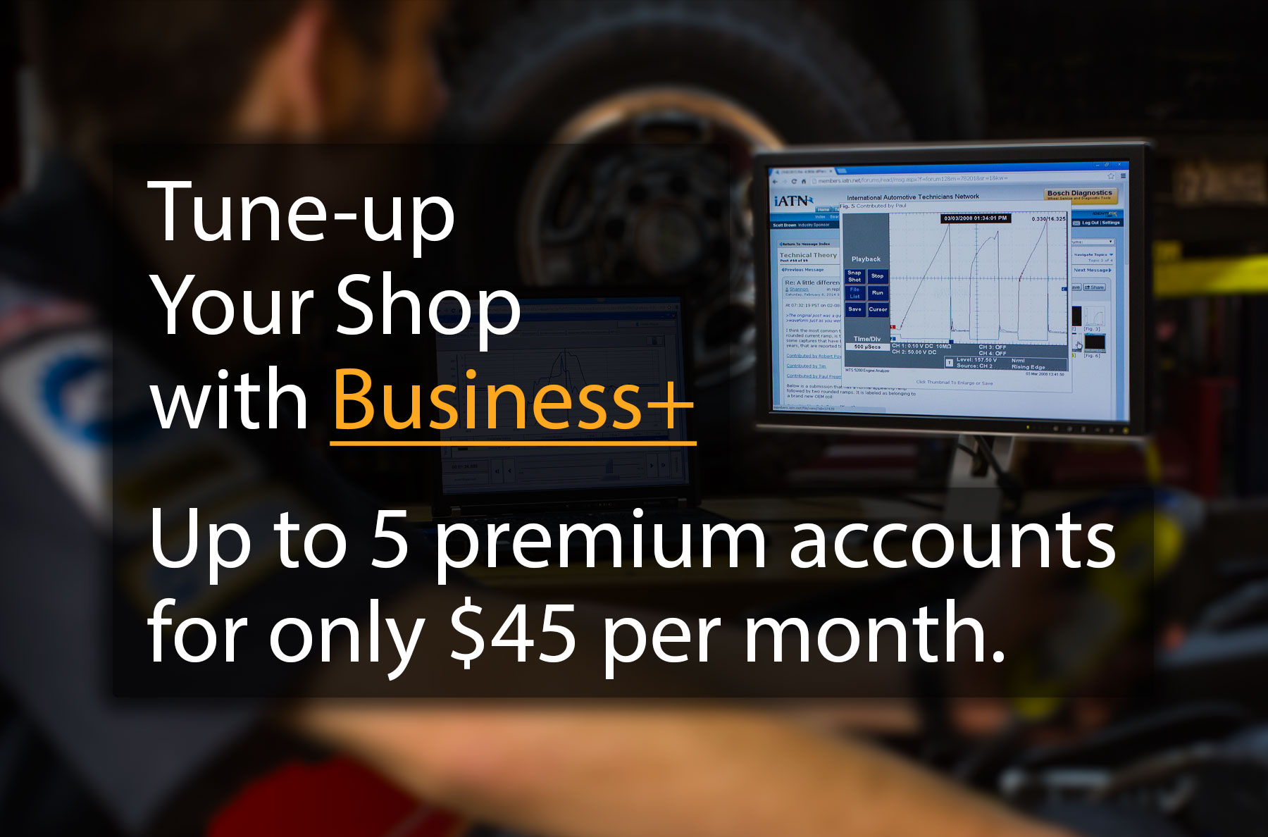 Tune-up your shop with Business+. Up to 5 premium accounts for only $45 per month.